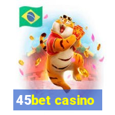 45bet casino